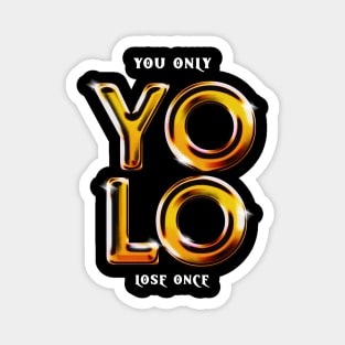 YOLO You Only Lose Once Magnet