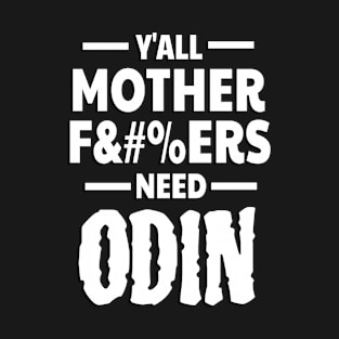 Y'all Need Odin - Minimalist Norse Mythology Meme T-Shirt
