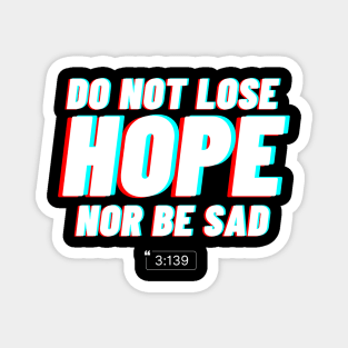 Do not lose hope nor be sad Magnet