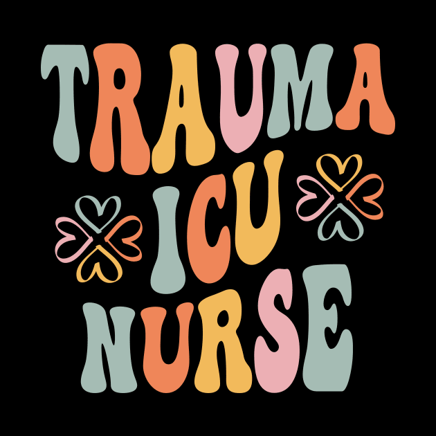 Groovy Trauma Nurse Er Trauma ICU Nurse Emergency Trauma by Flow-designs