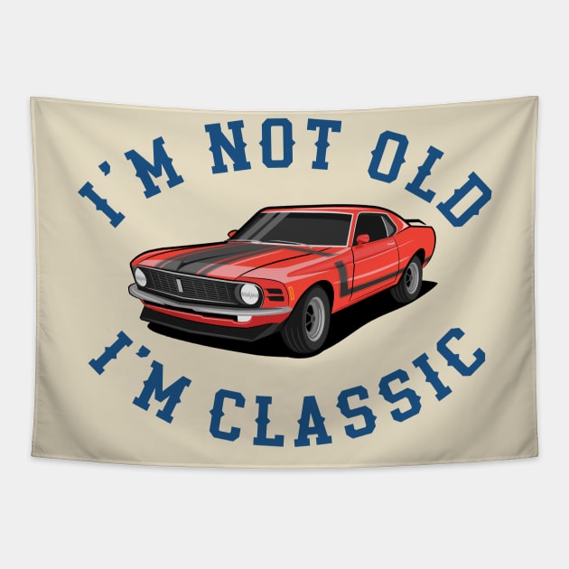 Im Not Old Im Classic Tapestry by MIKOLTN