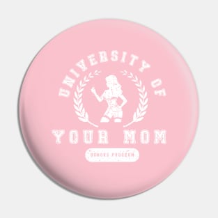 University of Your Mom Pin