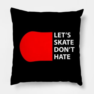 lets skate dont hate Pillow