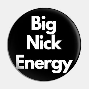 Big Nick Energy Pin