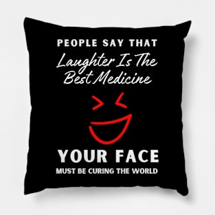 People say that laughter is the best medicine Pillow