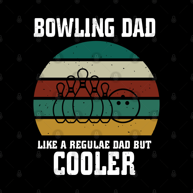 Bowling Dad Like a Regular Dad by busines_night