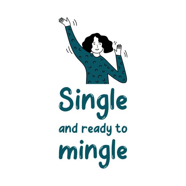 Single and ready to mingle by storeglow