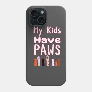 My Kids Have Paws Phone Case