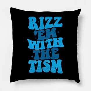 Rizz Em With The Tism Pillow