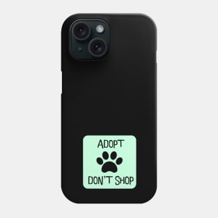 Adopt Don't Shop Phone Case