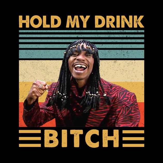 Retro Rick James Hold My drink Bitch vintage by MontaStores