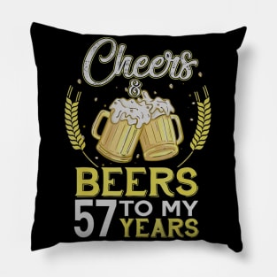 Cheers And Beers To My 57 Years Old 57th Birthday Gift Pillow