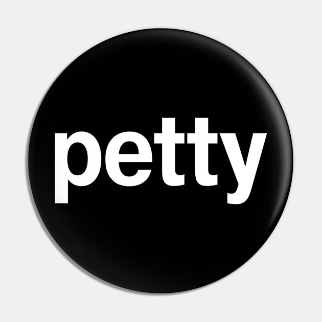 petty Pin by TheBestWords