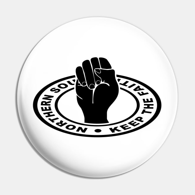 Northern soul keep the faith Pin by BigTime