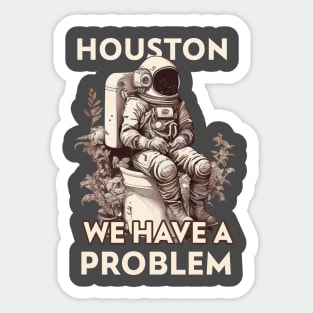 Houston, we have a problem (black) Sticker for Sale by didijuca