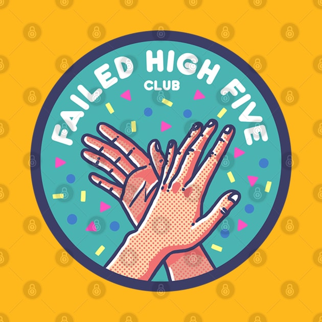 Failed High Five Club by Fine Time Studios