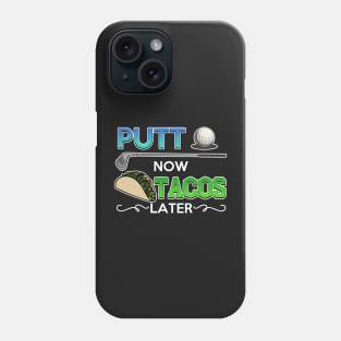 Golf Gift Putt Now Tacos Later funny taco golfing Phone Case