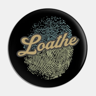 Loathe Fingerprint Pin