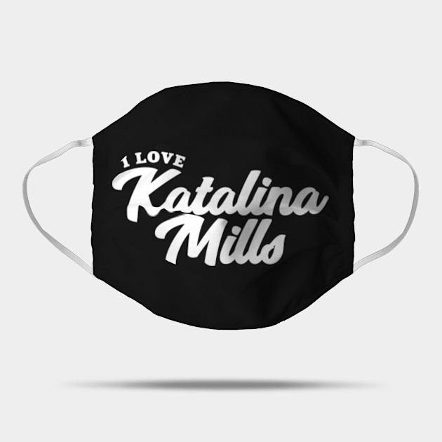 I Love Katalina Mills Katalina Mills Mask Teepublic