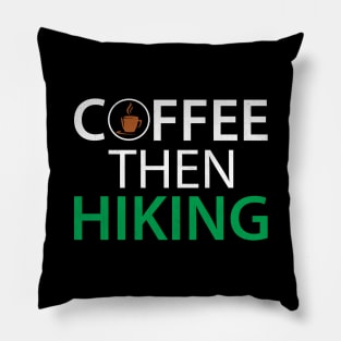 Funny Coffee Then Hiking Novelty Hiking Coffee Lover Gift Pillow