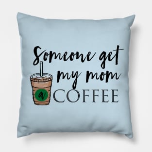 Get my moms coffee Pillow