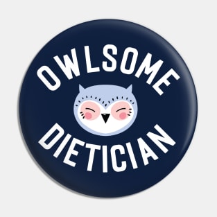 Owlsome Dietician Pun - Funny Gift Idea Pin