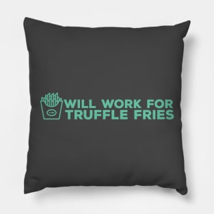 Will Work for Truffle Fries Pillow