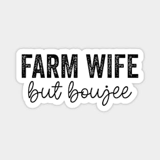 Farm Wife But Boujee Sweatshirt, Farmer's Wife Shirt, Harvest Sweatshirt, Farm Life Shirt Magnet