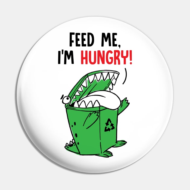 FEED ME! I'M HUNGRY Pin by Rizal Rog Art