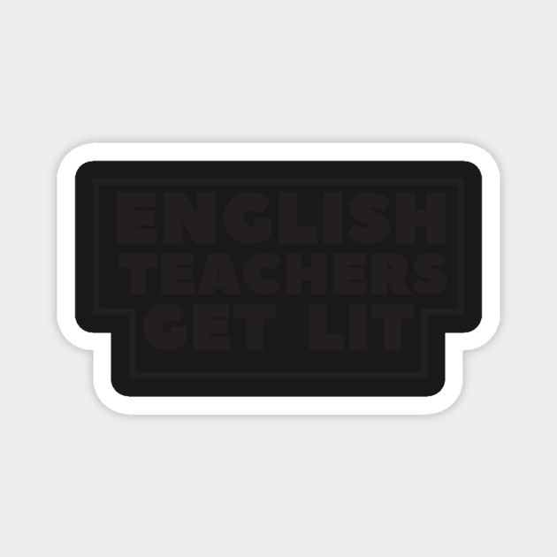 english teachers get lit Magnet by creative36