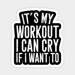 It's my workout I can cry if I want to Magnet