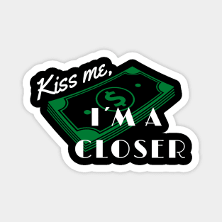 Kiss me, I´m a Closer! Magnet