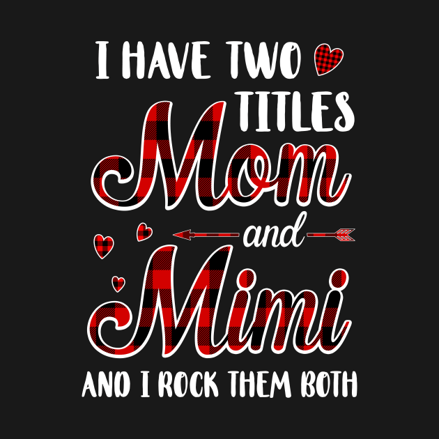 Red Plaid I Have Two Titles Mom And Mimi by Marks Kayla