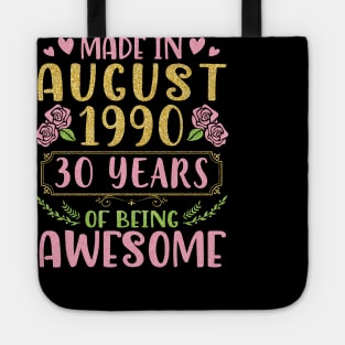 Made In August 1990 Happy Birthday 30 Years Of Being Awesome To Nana Mommy Aunt Sister Wife Daughter Tote