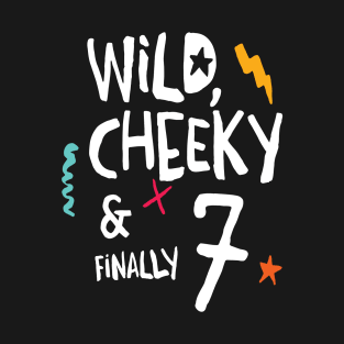 Wild, cheeky & finally 7, child birthday, seventh birthday shirt T-Shirt T-Shirt