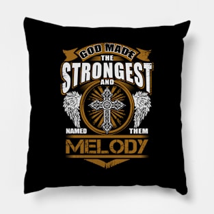 Melody Name T Shirt - God Found Strongest And Named Them Melody Gift Item Pillow