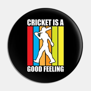 Cricket Is A Good Feeling I Cricket Pin