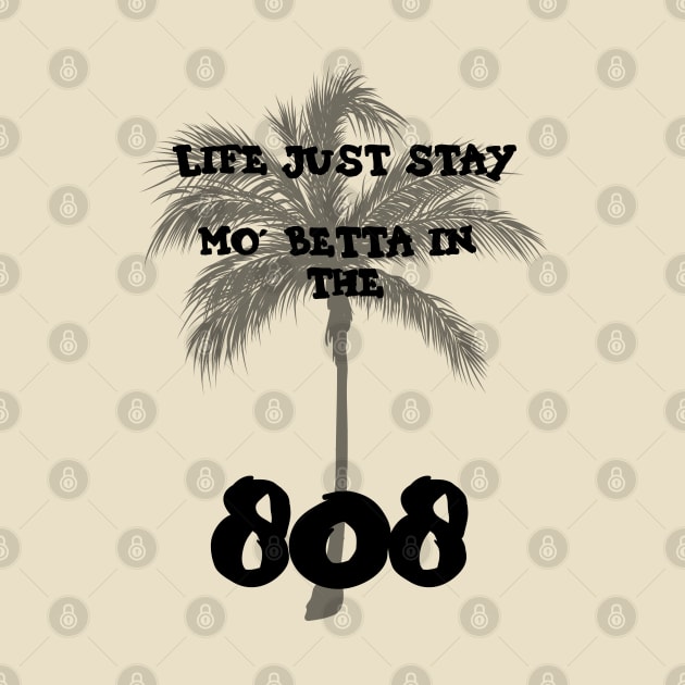 Life stay mo' betta in the 808 by junochaos