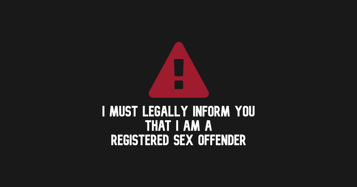 Registered Sex Offender Funny T T Shirt Teepublic