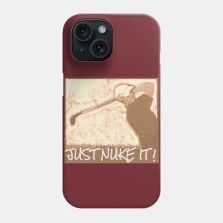 Just Nuke It ! Phone Case