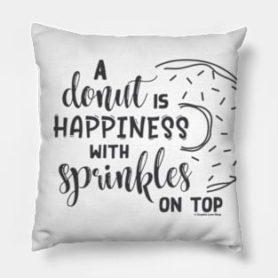 Donut is Happiness with Sprinkles - © Graphic Love Shop Pillow