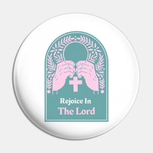 Christian Apparel -Rejoice In The Lord Pin