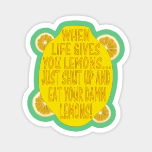 When Life Gives You Lemons... Magnet