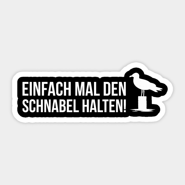 EINFACH MAL DEN SCHNABEL HALTEN funny saying lustige Sprüche