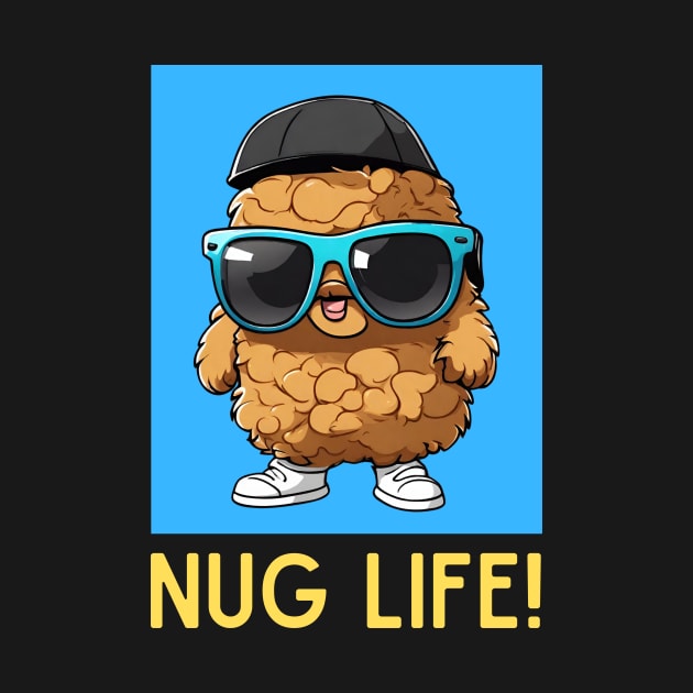 Nug Life | Nugget Pun by Allthingspunny