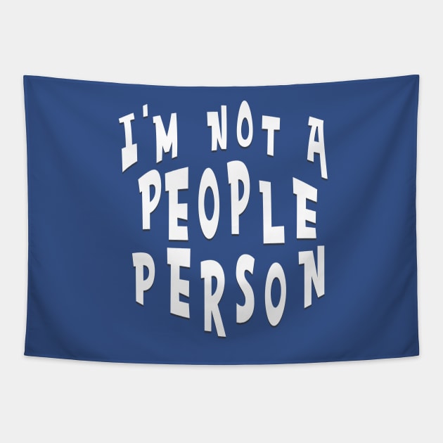 I'M NOT A PEOPLE PERSON Tapestry by Roly Poly Roundabout