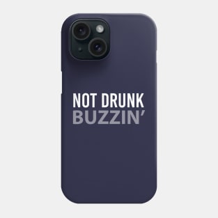 BEER/ DRINKING / NOT DRUNK… BIZZIN’ Phone Case