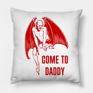 Come To Daddy Pillow