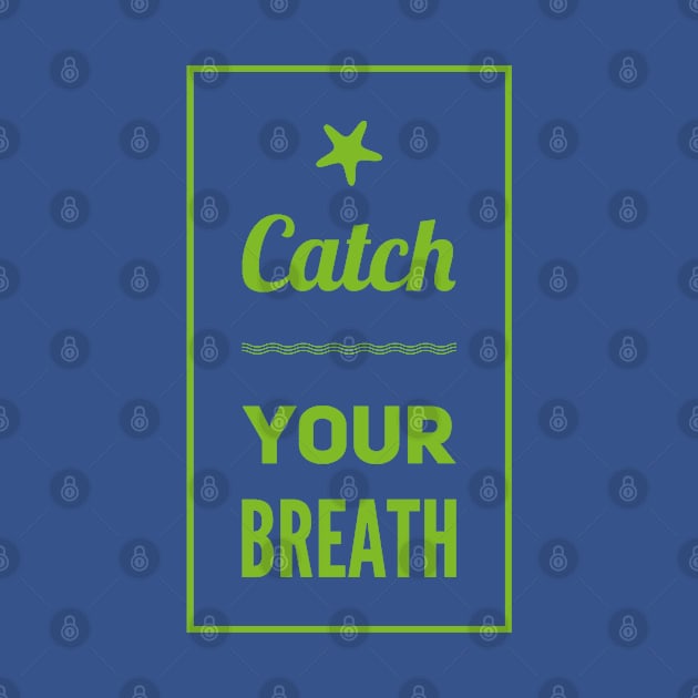 Catch your breath by BlackCricketdesign