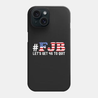 FJB let's get 46 to quit Phone Case